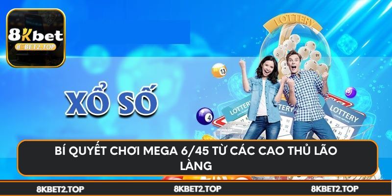 Bí quyết chơi Mega 6/45 từ các cao thủ lão làng