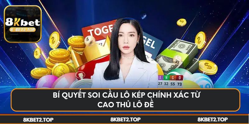 Bí quyết soi cầu lô kép chính xác từ cao thủ lô đề