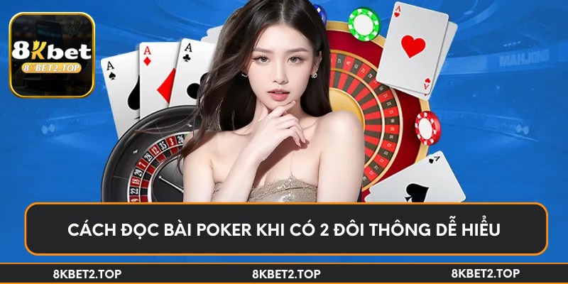 Cách đọc bài poker khi có 2 đôi thông dễ hiểu
