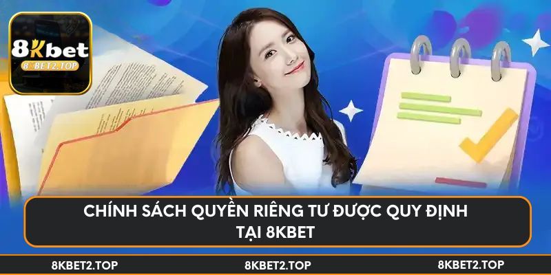 Chính sách quyền riêng tư được quy định tại 8KBet
