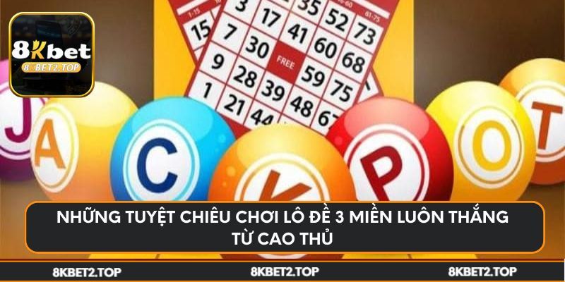 Những tuyệt chiêu chơi lô đề 3 miền luôn thắng từ cao thủ