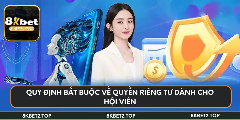Quy định bắt buộc về quyền riêng tư dành cho hội viên