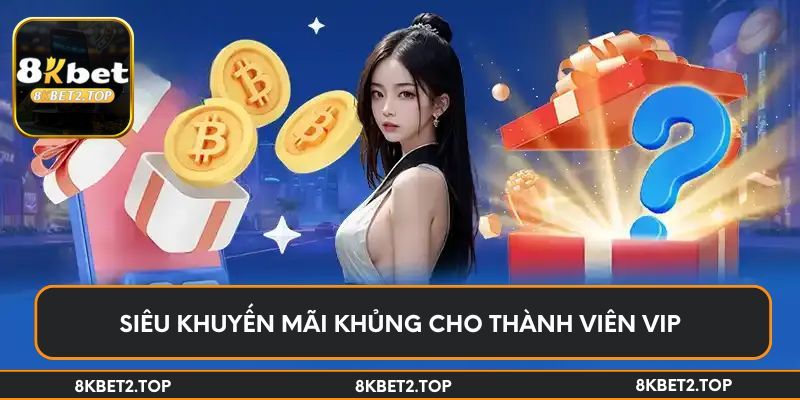 Siêu khuyến mãi khủng cho thành viên VIP
