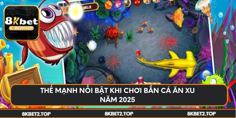 Thế mạnh nổi bật khi chơi bắn cá ăn xu năm 2025