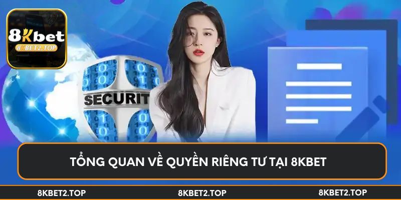 Tổng quan về quyền riêng tư tại 8KBet 